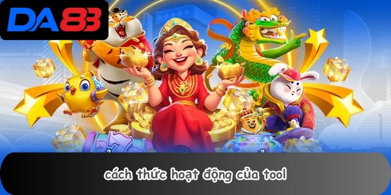 Tool Hack Nổ Hũ 3 Cách thức hoạt động của tool